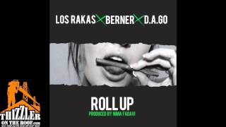 Los Rakas ft Berner amp DAGO  Roll Up Prod By Nima Fadavi Thizzlercom [upl. by Eshelman]