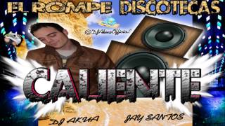 Jay Santos  Caliente Dj Akua Remix [upl. by Anoo]