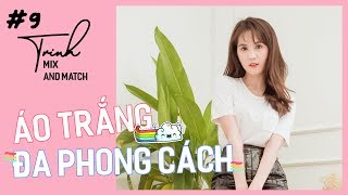 Ngọc Trinh  Mix and Match 9  Mẹo Phối Đồ Với Áo Thun Trắng Đa Phong Cách [upl. by Assirrem]