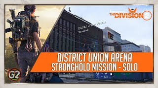 The Division 2  District Union Arena  Stronghold Mission  Solo [upl. by Ayotna]