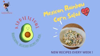 Mexican Rainbow Corn Salad in Kiddilicious Nourishing Delicious recipes every week [upl. by Machos]