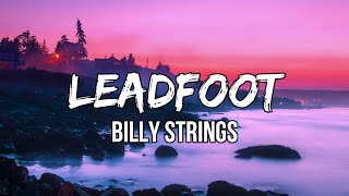 Billy Strings  Leadfoot Lyrics  Well Leadfoot Leadfoot racing from the sun [upl. by Notsahc]