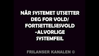 217 Når SYSTEMET utsetter deg for VOLDFORTSETTELSESVOLD  alvorlige SYSTEMFEIL [upl. by Avelin]