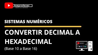 CONVERTIR DECIMAL A HEXADECIMAL  SISTEMAS DE NUMERACIÓN [upl. by Brownley475]