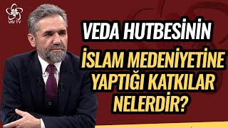 Veda Hutbesinin İslam Medeniyetine Yaptığı Katkılar Nelerdir  Prof Dr Recep Şentürk Vav TV [upl. by Lazes]