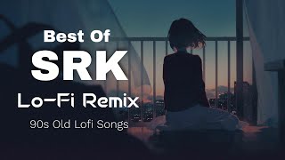 Best Of Srk LoFi Remix  Shahrukh Khan 90s Lofi Remix Song  Lonely Relaxed Mashup  Sky Remix [upl. by Lewej316]