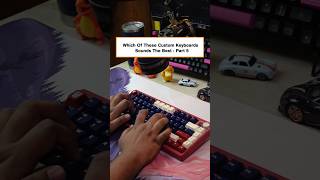 Which of these custom keyboard sounds the best Part 5 keyboards technology pcgaming [upl. by Eifos]