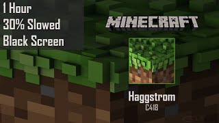 C418  Haggstrom 1 Hour  Slowed  Black Screen  Minecraft Music [upl. by Ddart]