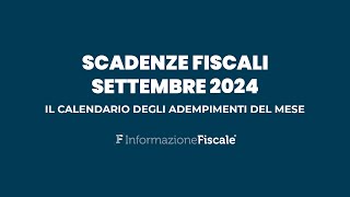 Scadenze fiscali settembre 2024 il calendario degli adempimenti del mese per privati e partite IVA [upl. by Connelly]