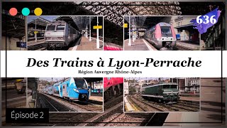 Des Trains à LyonPerrache  Episode 2 636 [upl. by Steinway709]