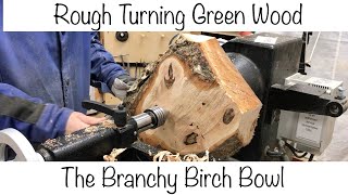 Woodturning Rough Turning A Bowl From Green Wood The Branchy Birch Bowl [upl. by Coats]