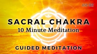 10 Minute Sacral Chakra Meditation [upl. by Henriette]