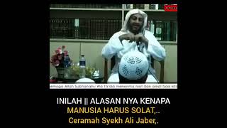 MANUSIA HARUS SHOLAT INILAH ALASANNYA MENGAPA CERAMAH SYEKH ALI JABER ALMARHUM [upl. by Aratahs]