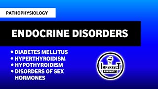 Endocrine Disorders Pathophysiology  Diabetes  Hyperthyroidism  Hypothyroidism  Sex Disorders [upl. by Assennav]