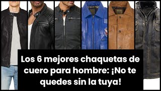 【Chaqueta cuero hombre】Los 6 mejores chaquetas de cuero para hombre ¡No te quedes sin la tuya [upl. by Kcirednek]