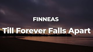 FINNEAS  Till Forever Falls Apart LetraLyrics  Official Music Video [upl. by Nitza178]