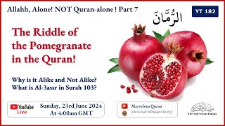 YT182 The Riddle of the Pomegranate in the Quran What is al3assr in Surah 103 [upl. by Shira876]