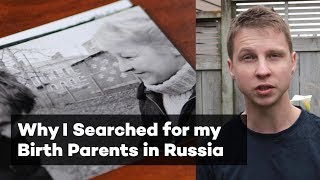 Why I Searched for my Birth Parents in Russia [upl. by Myers]