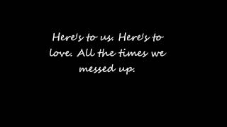 Heres To Us lyrics video [upl. by Brandenburg861]