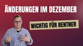 Wichtig für Rentner 5 Änderungen im Dezember 2023 [upl. by Rem]