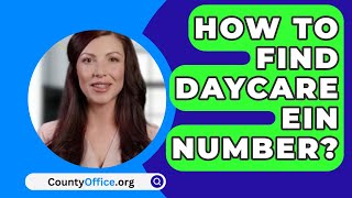 How To Find Daycare EIn Number  CountyOfficeorg [upl. by Vanden]