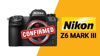 Nikon Z6 Mark III Confirmed Release Date amp Specifications  Nikon Z6 III another Confirmation [upl. by Nywrad904]