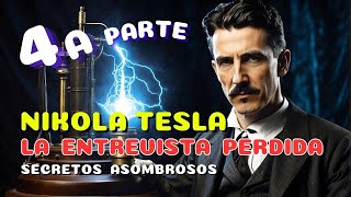 La Entrevista Perdida de Nikola Tesla Secretos Asombrosos Revelados 4A PARTE nikolatesla369 [upl. by Leor261]