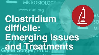 Clostridium difficile Emerging Issues and Treatments [upl. by Veneaux]