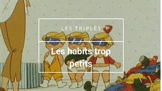 les triplés  Les habits trop petits [upl. by Lanam]