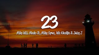 Mike WiLL MadeIt  23 Lyrics ft Miley Cyrus Wiz Khalifa Juicy J [upl. by Schild808]