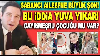 Hacı Sabancıya Gayrimeşru çocuğu var iddiası Babalık davası açıldı Avukatından açıklama geldi [upl. by Ariela]