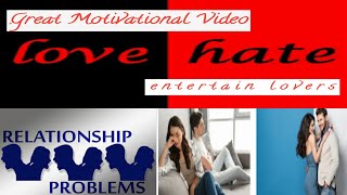 Love Vs HatequotGreat Motivational videoquotIIentertain loversII [upl. by Ayoras]