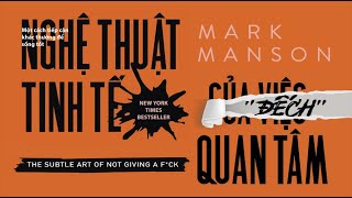 Sách Nói Nghệ Thuật Tinh Tế Của Việc quotĐếchquot Quan Tâm  Chương 1  Mark Manson [upl. by Nwavahs]