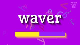 WAVER  HOW TO SAY WAVER waver [upl. by Garreth]