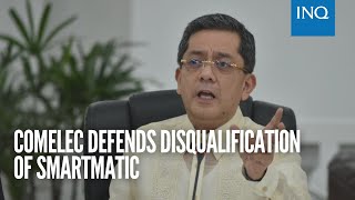 Comelec defends disqualification of Smartmatic [upl. by Atiraj]