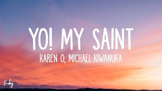 Karen O  Yo My Saint Lyrics ft Michael Kiwanuka [upl. by Oicaro56]