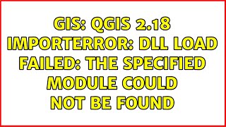 GIS QGIS 218 ImportError DLL load failed The specified module could not be found [upl. by Philis]