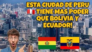 LA CIUDAD DE PERÚ 🇵🇪 QUE TIENE MAS PODER QUE BOLIVIA Y ECUADOR [upl. by Yllime]