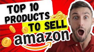 Top 10 Products To Sell On Amazon  AMAZON Sellers [upl. by Anig298]