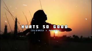 Hurts so good slowed  Reverb  lofi song [upl. by Guthrey]