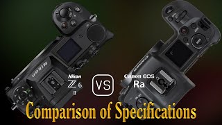 Nikon Z6 II vs Canon EOS Ra A Comparison of Specifications [upl. by Atikaj]