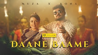 Muza x Kona  Daane Baame  Presented By Yellow  Official Music Video [upl. by Smada]