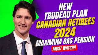 New Trudeau Plan for Canadian Retirees 2024 Maximum OAS Pension Canada News [upl. by Eixam88]