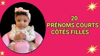 TOP 20 DES PRÉNOMS COURTS CÔTÉ FILLES [upl. by Helali]