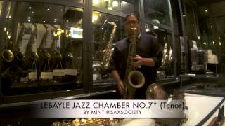 Lebaye Tenor Mouthpieces Jazz Chamber No7 By Mint  Saxsociety [upl. by Ruosnam559]