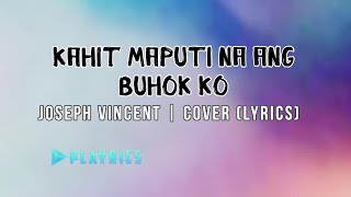 Kahit Maputi Na Ang Buhok Ko  Joseph Vincent  Lyrics Cover [upl. by Gnohc]