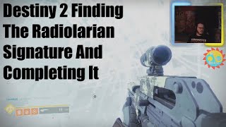 Destiny 2 Finding The Radiolarian Signature And Completing It [upl. by Irah]