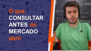 O que consultar antes do MERCADO ABRIR [upl. by Thomajan]