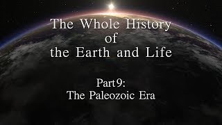 The Whole History of the Earth and Life Part 9 The Paleozoic Era [upl. by Drofnil]