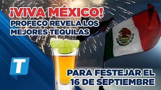 Profeco revela cuáles son los mejores tequilas para festejar el 16 de septiembre [upl. by Ardnohsed]